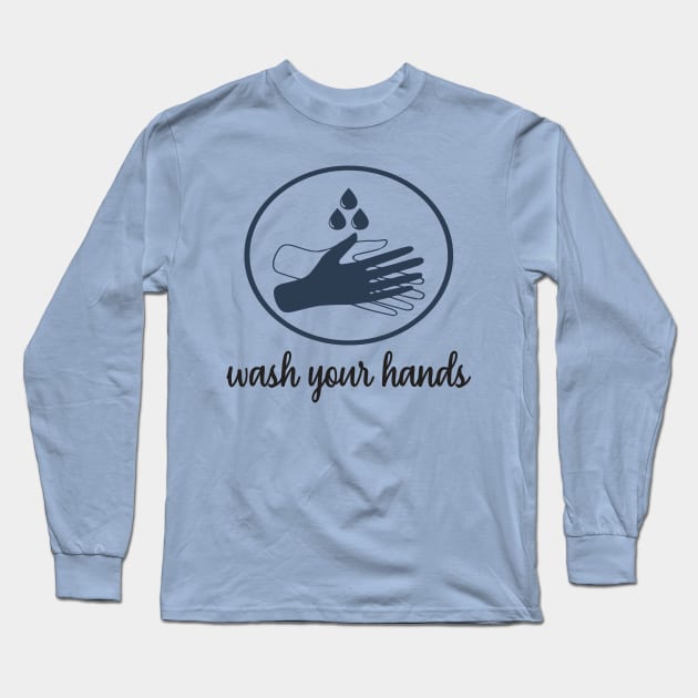 Wash your hands Long Sleeve T-Shirt by DragonTees